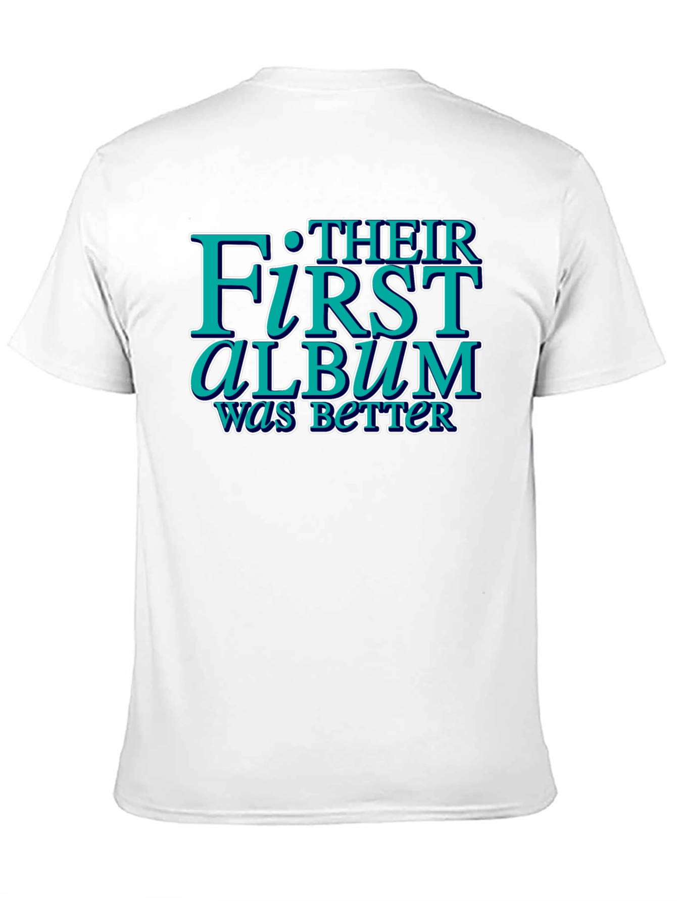 Their First Album Was Better Graphic Tee