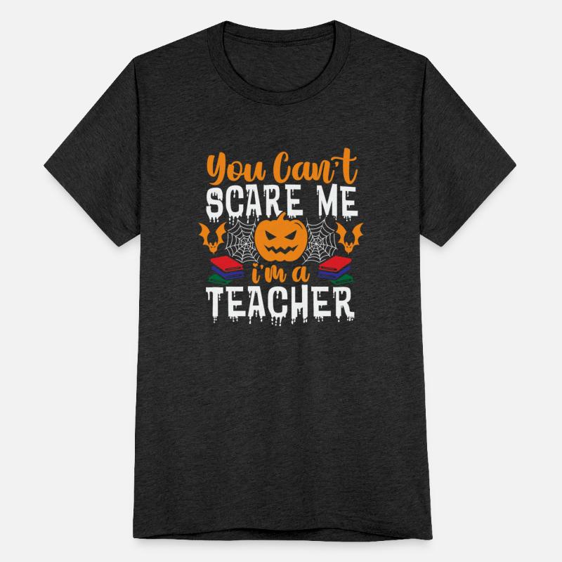 You Can t Scare Me I m a Teacher Halloween