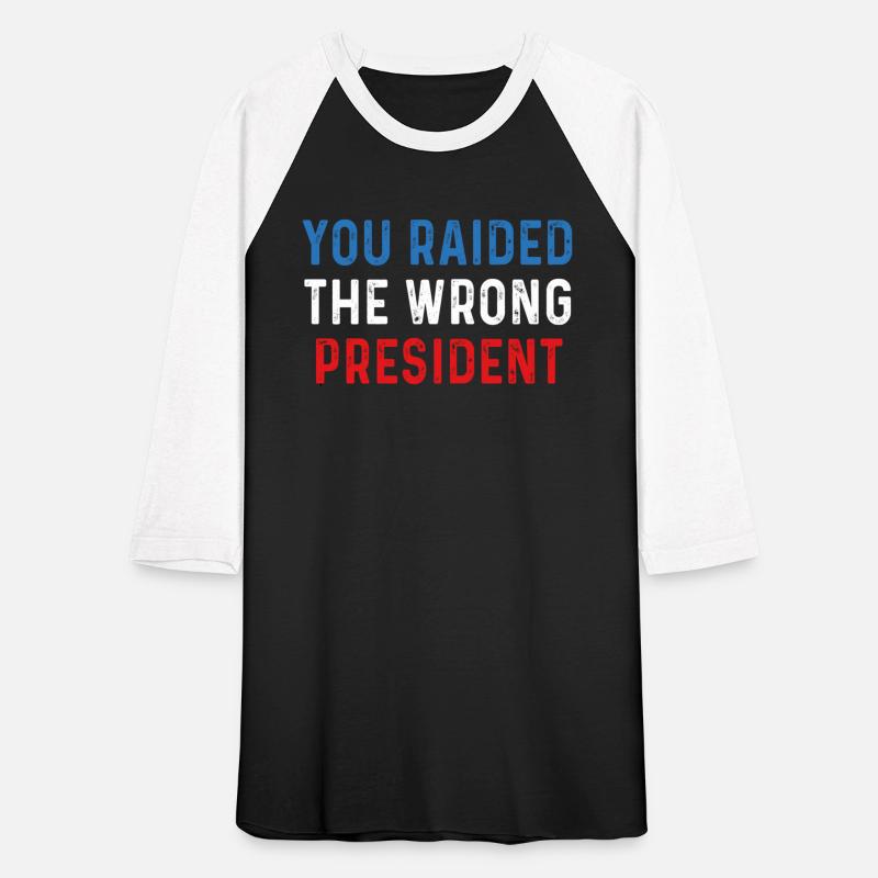 You Raided The Wrong President
