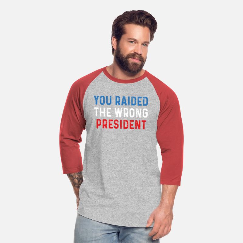 You Raided The Wrong President