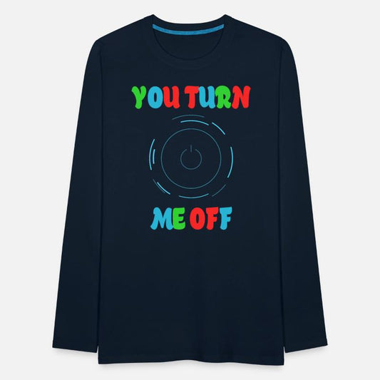 you turn me off