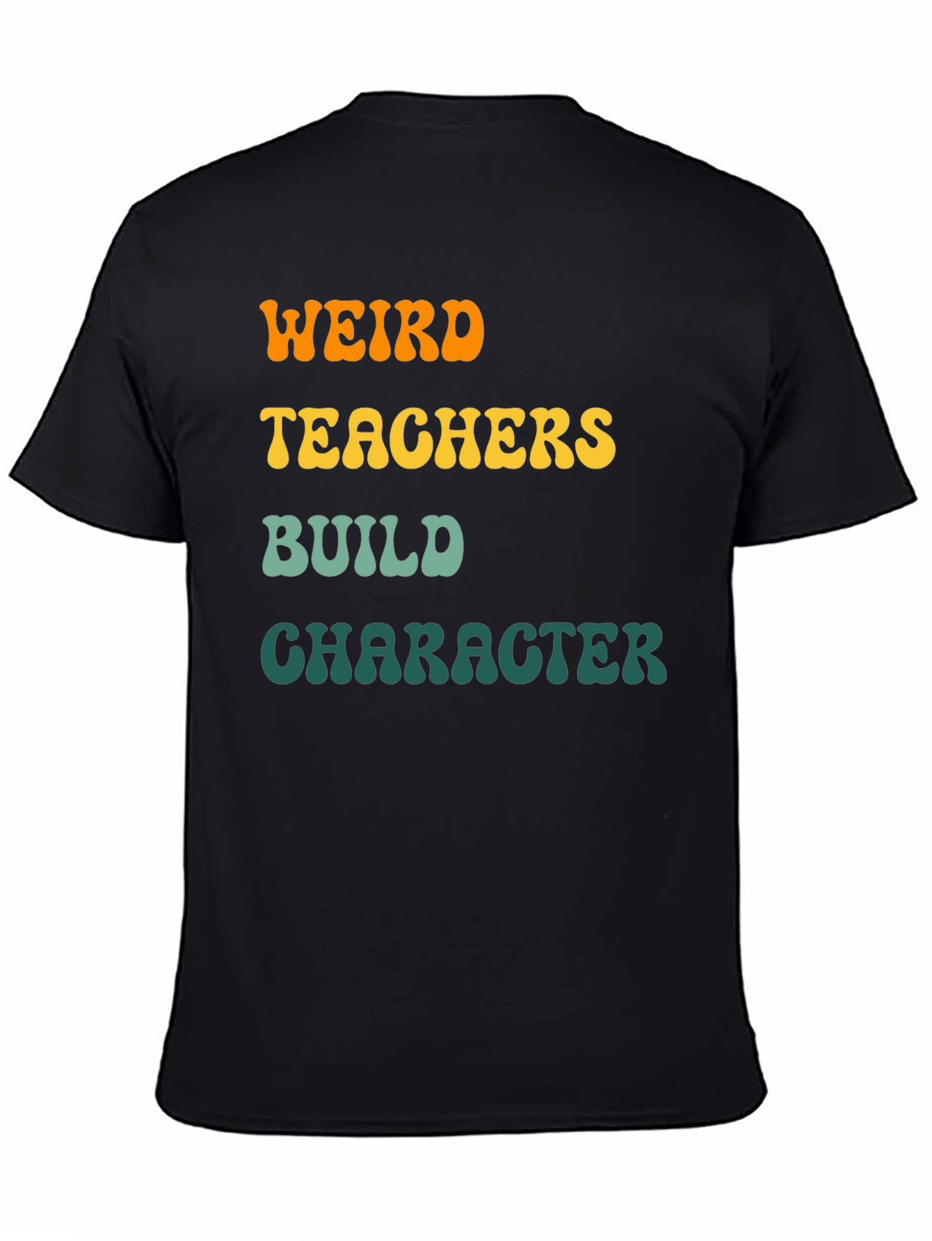 Weird Teachers Build Character T-Shirt