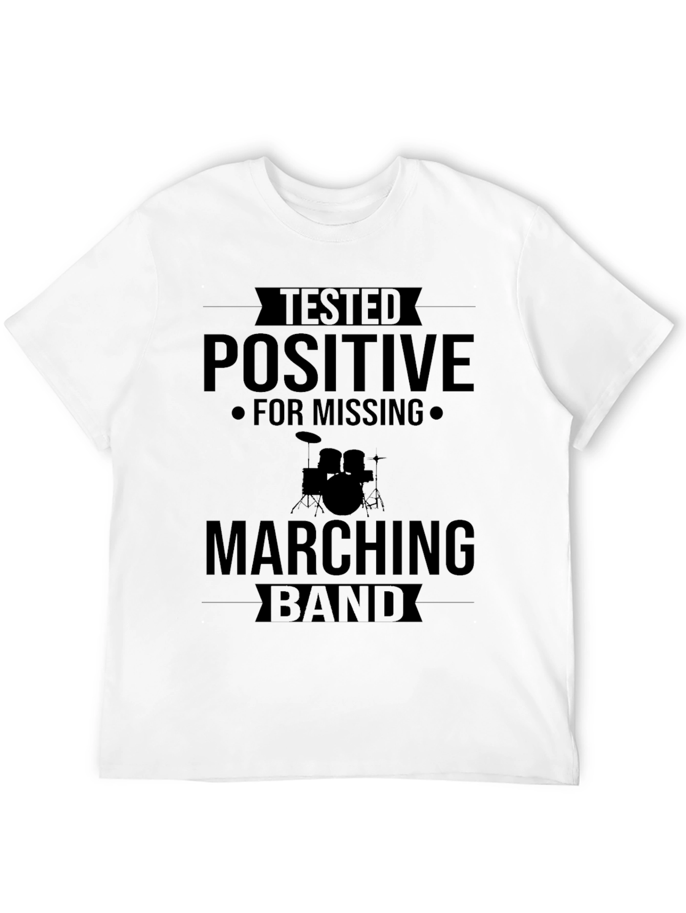 Tested Positive for Missing Marching Band T-Shirt