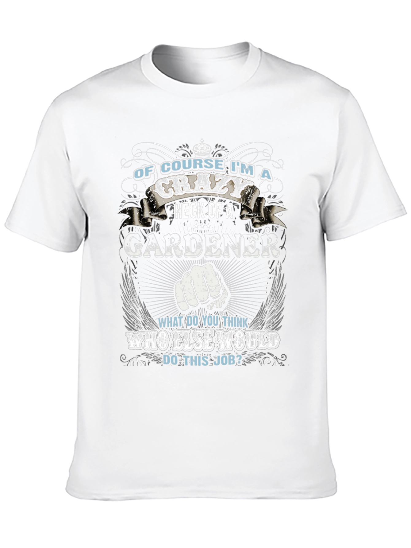 Crazy Gardener T-Shirt - Unique Gift for Gardeners