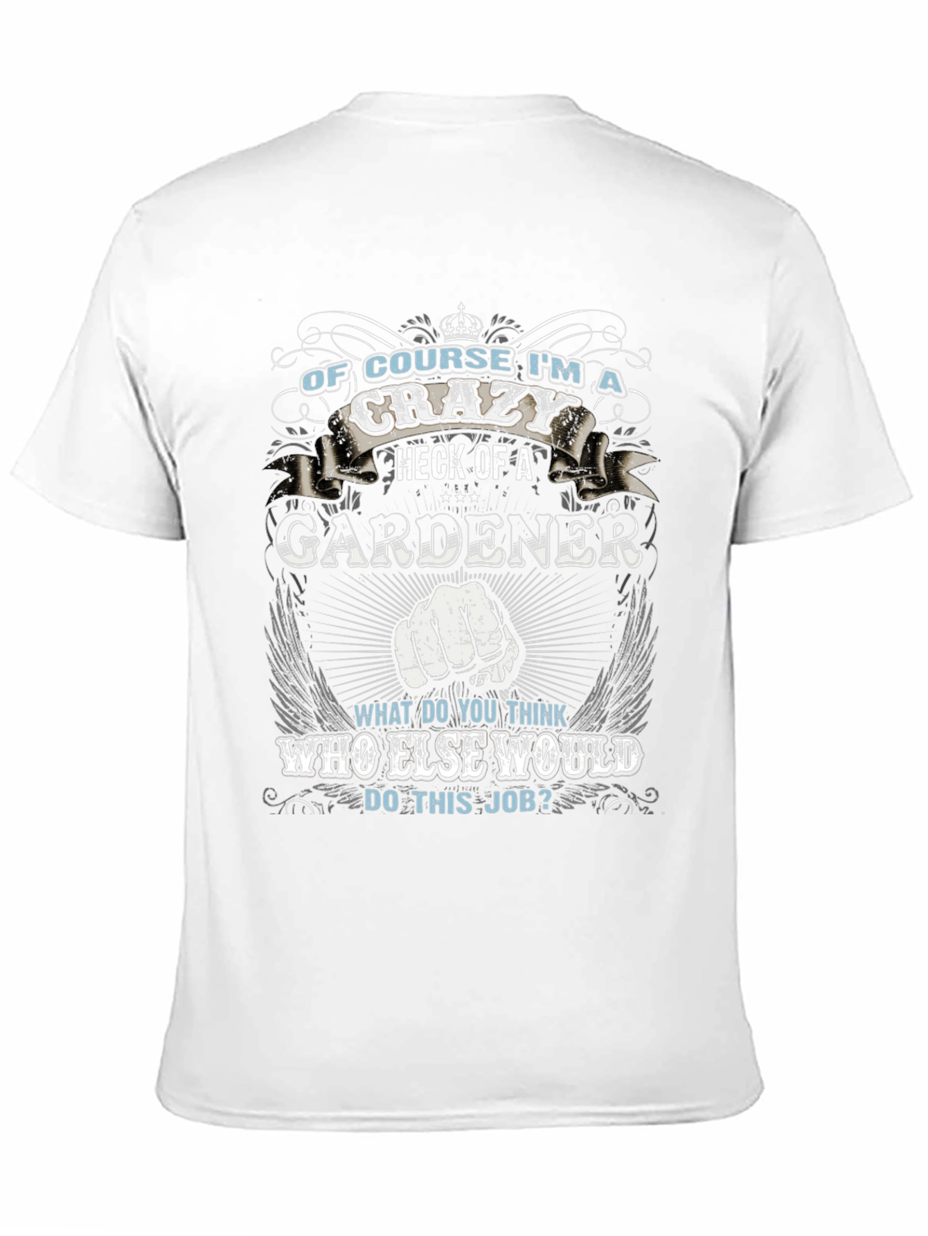 Crazy Gardener T-Shirt - Unique Gift for Gardeners