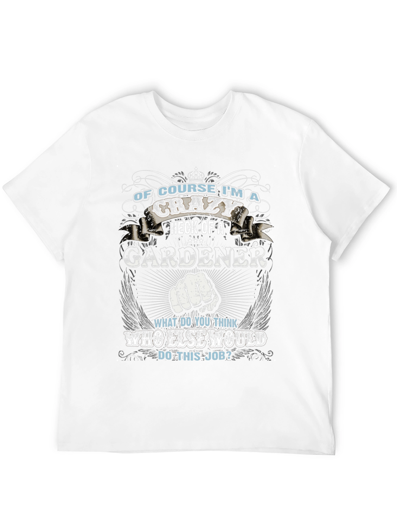 Crazy Gardener T-Shirt - Unique Gift for Gardeners