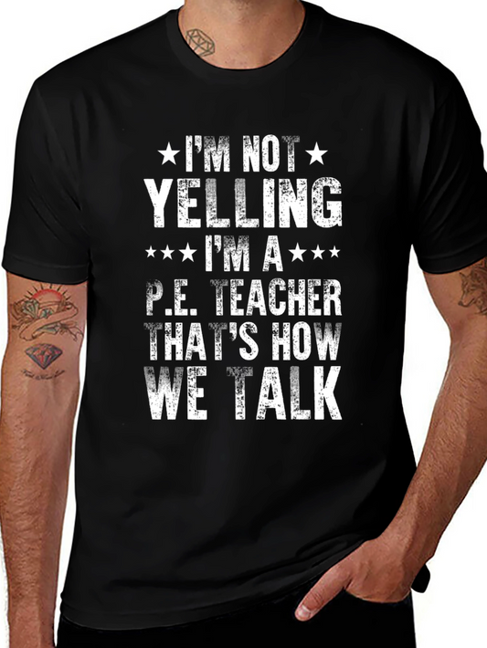 P.E. Teacher T-Shirt - Im Not Yelling Funny Gym Tee