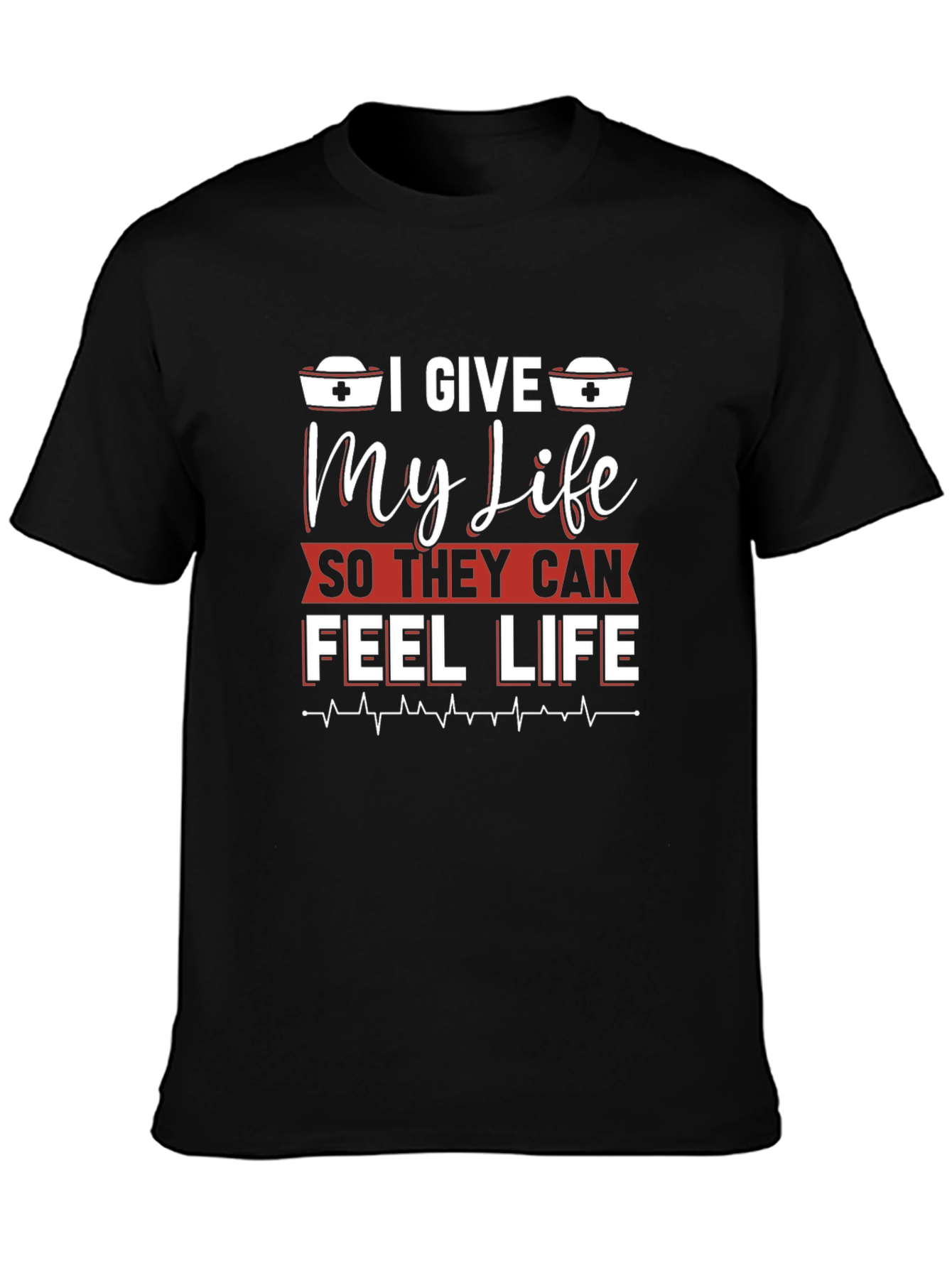 I Give My Life Nurse T-Shirt - Black